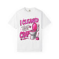 I Cleaned That Crap Toilet T-Shirt — Funny Cleaning Crew Shirt (Integrity Cleaning & Home Solutions)