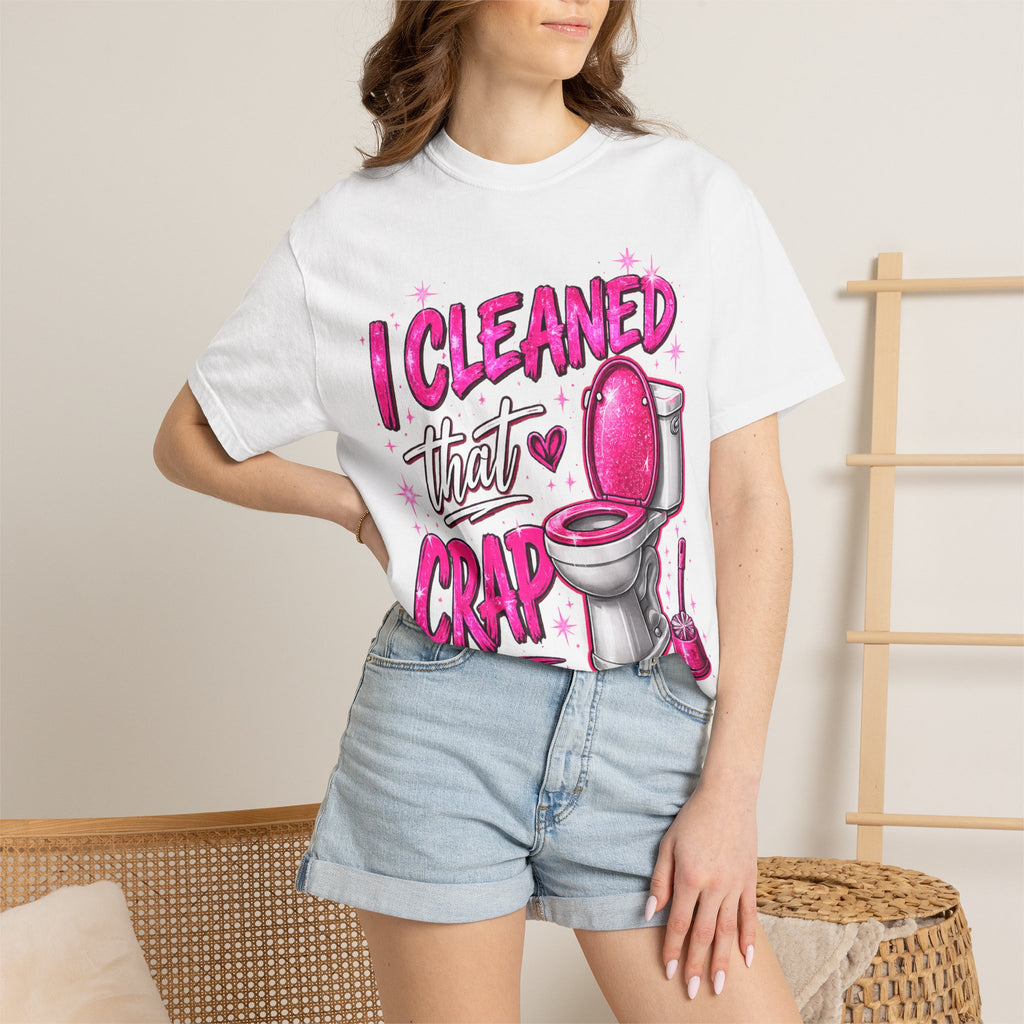 I Cleaned That Crap Toilet T-Shirt — Funny Cleaning Crew Shirt (Integrity Cleaning & Home Solutions)